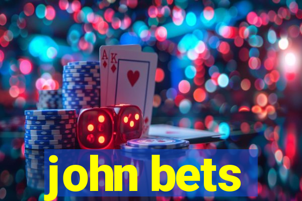 john bets